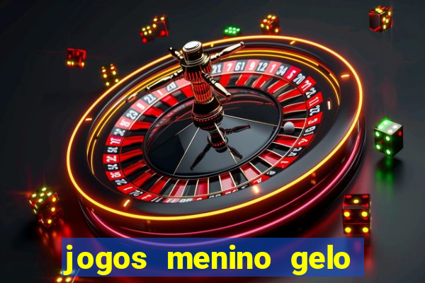 jogos menino gelo menina lava