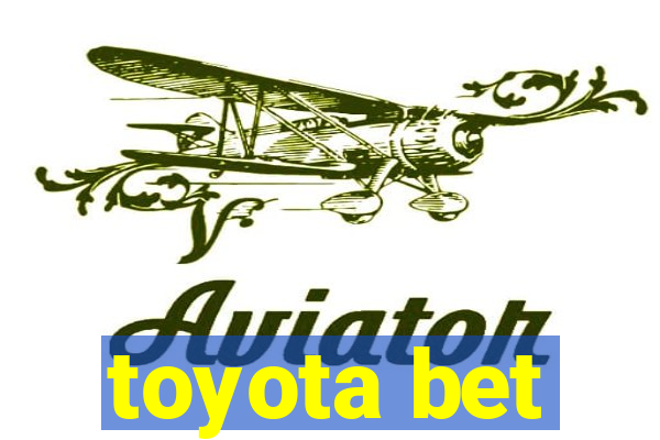 toyota bet