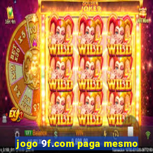 jogo 9f.com paga mesmo