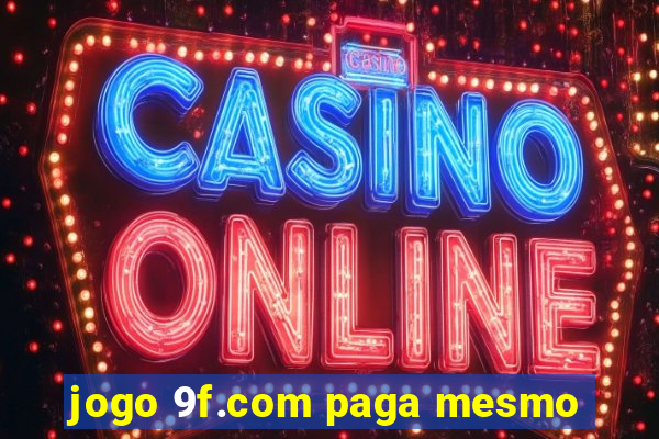 jogo 9f.com paga mesmo