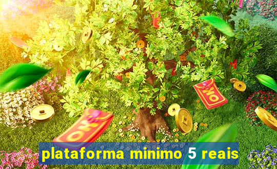 plataforma minimo 5 reais