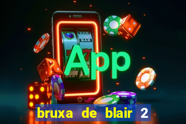 bruxa de blair 2 filme completo dublado