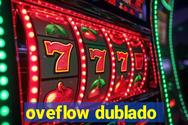 oveflow dublado