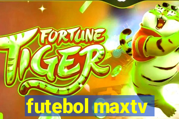 futebol maxtv