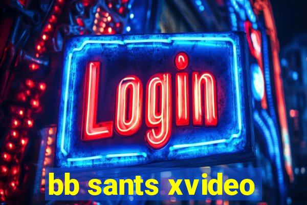 bb sants xvideo