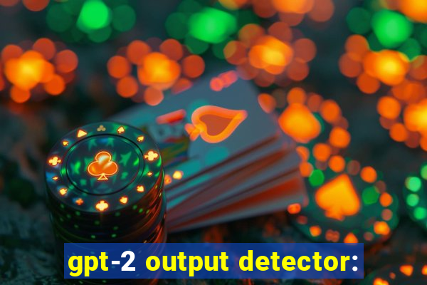 gpt-2 output detector: