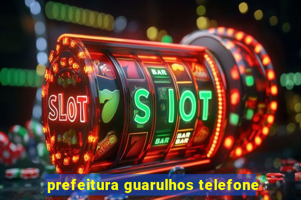 prefeitura guarulhos telefone