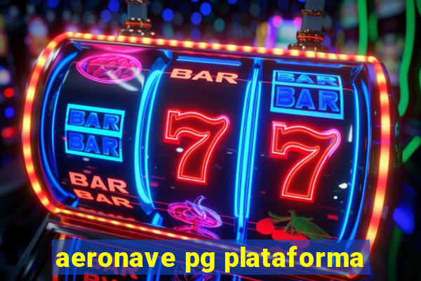 aeronave pg plataforma