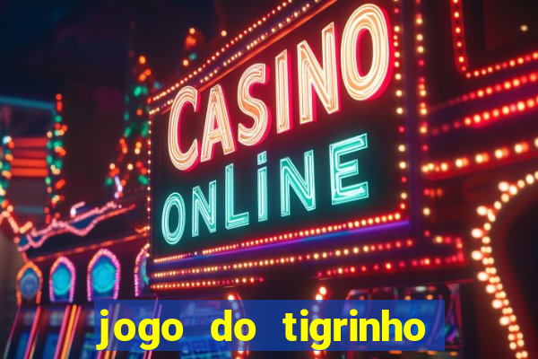 jogo do tigrinho da casa chinesa