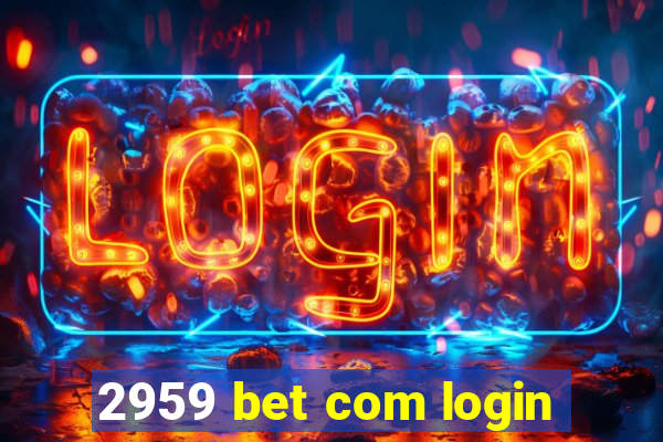 2959 bet com login