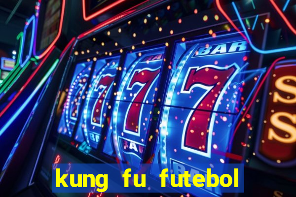 kung fu futebol clube dublado online