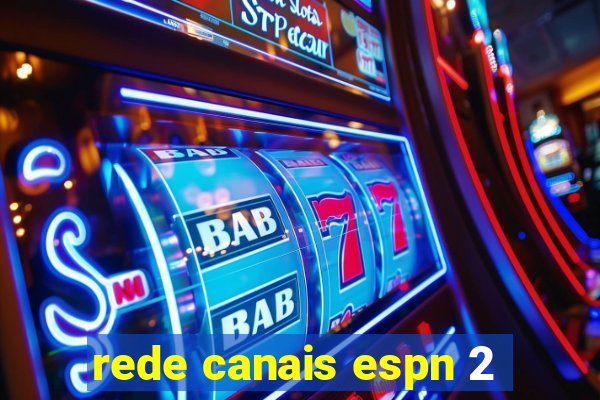 rede canais espn 2