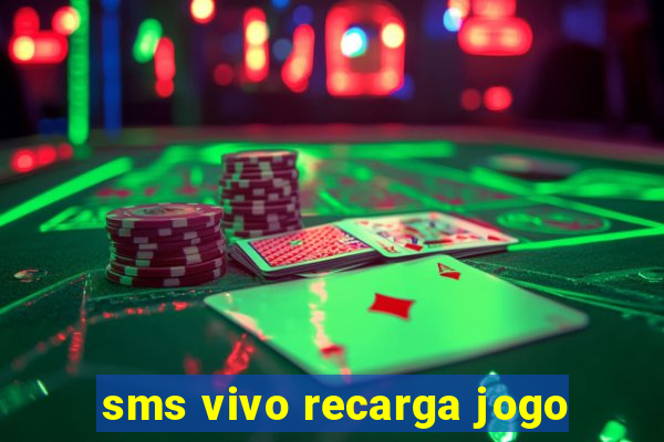 sms vivo recarga jogo