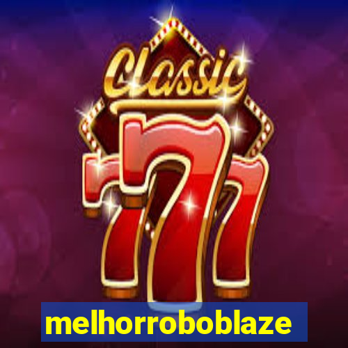 melhorroboblaze