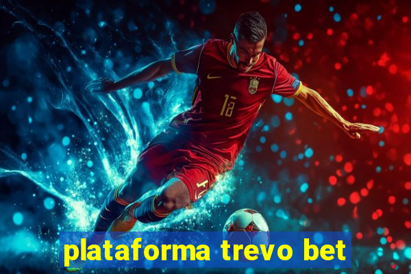 plataforma trevo bet