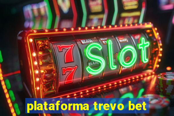 plataforma trevo bet