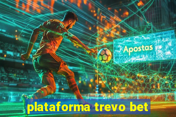 plataforma trevo bet