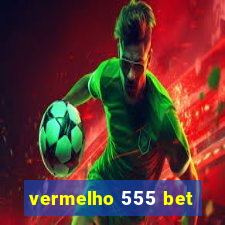 vermelho 555 bet