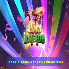 escola games jogos educativos