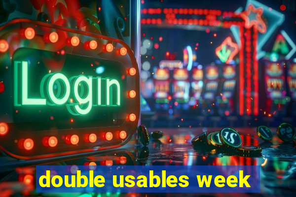 double usables week