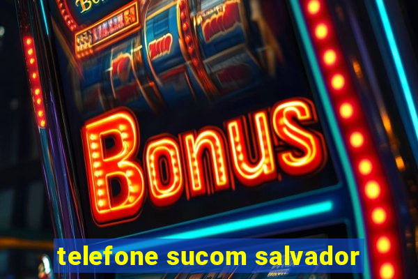 telefone sucom salvador