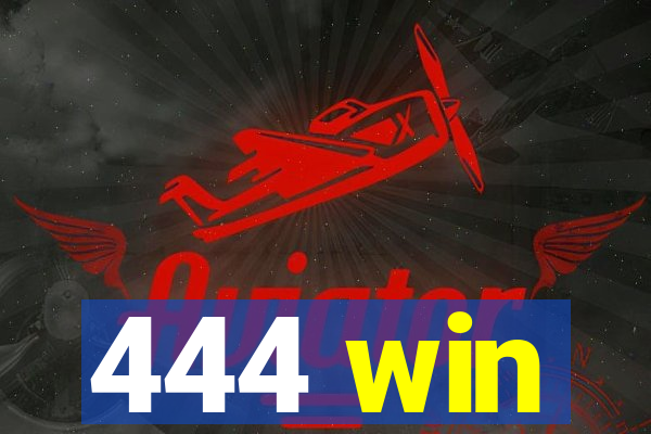 444 win