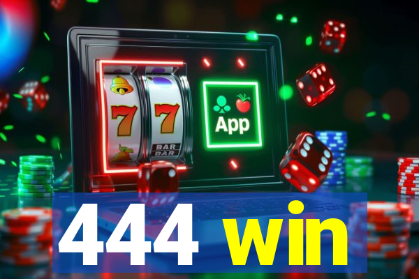 444 win