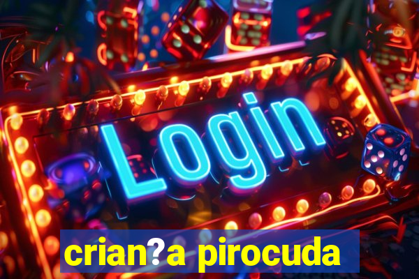 crian?a pirocuda