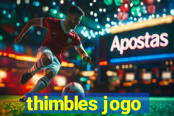 thimbles jogo