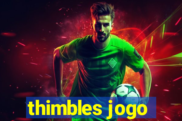 thimbles jogo