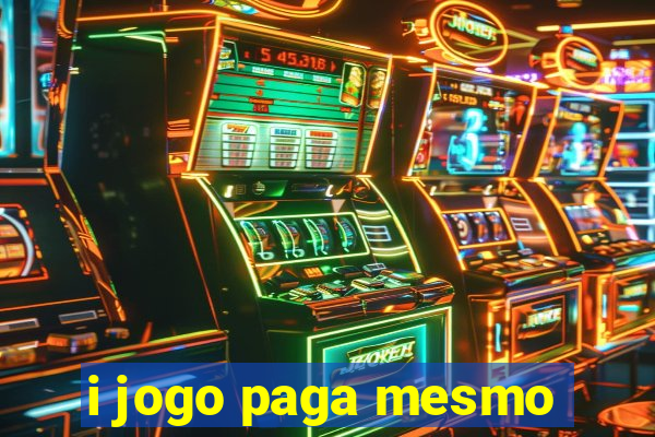 i jogo paga mesmo