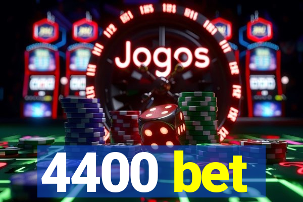 4400 bet