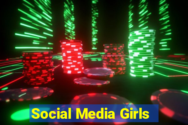 Social Media Girls