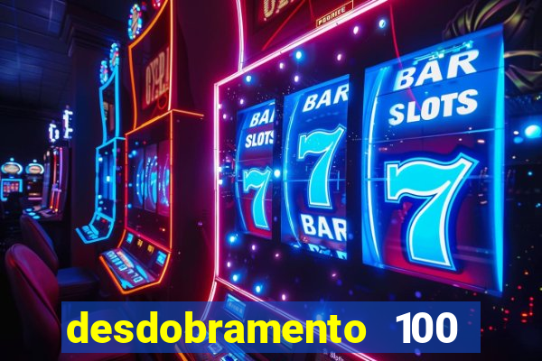 desdobramento 100 dezenas em apenas 6 jogos