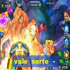 vale sorte - resultado hoje