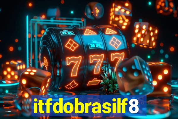 itfdobrasilf8