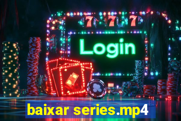 baixar series.mp4