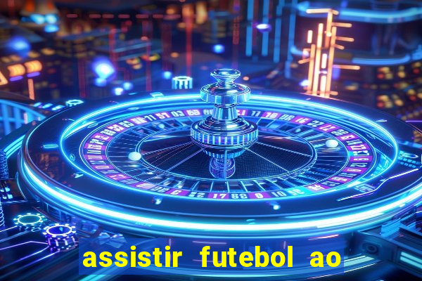 assistir futebol ao vivo rcm