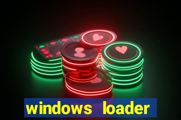 windows loader ativador windows 7