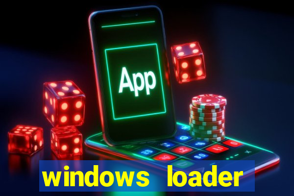 windows loader ativador windows 7