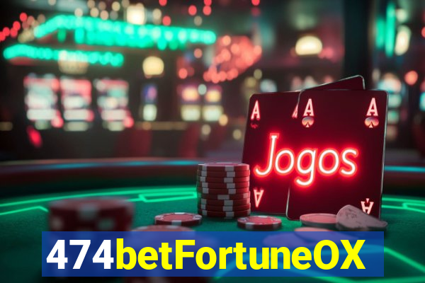 474betFortuneOX