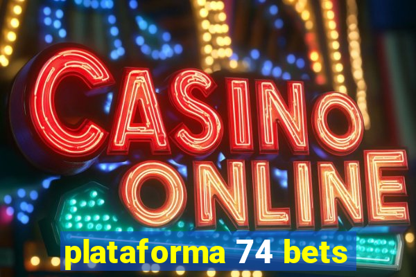 plataforma 74 bets