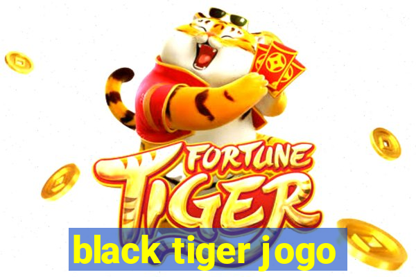 black tiger jogo