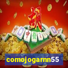 comojogarnn55