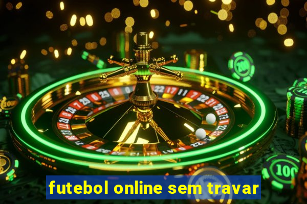 futebol online sem travar