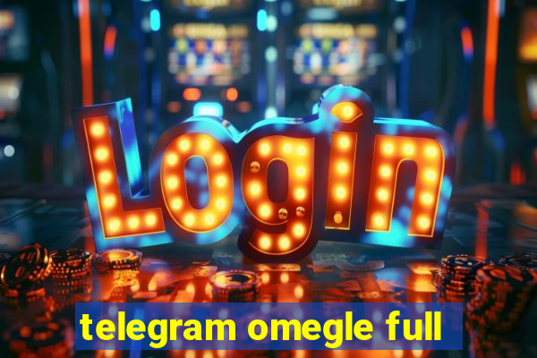 telegram omegle full