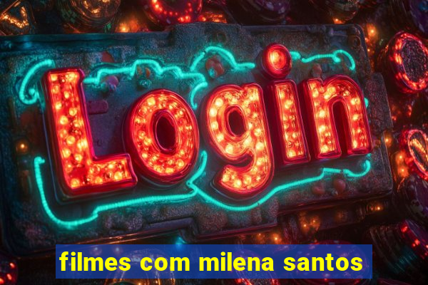 filmes com milena santos