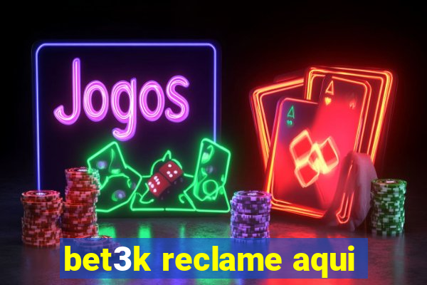 bet3k reclame aqui