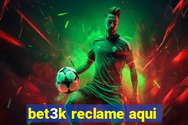 bet3k reclame aqui