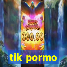 tik pormo